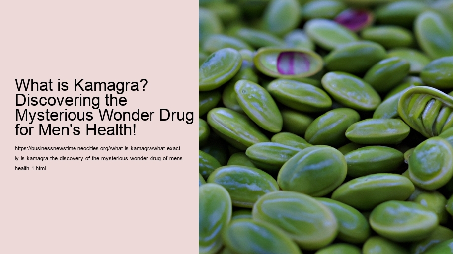 What exactly is Kamagra? The discovery of the Mysterious Wonder Drug of Men's Health