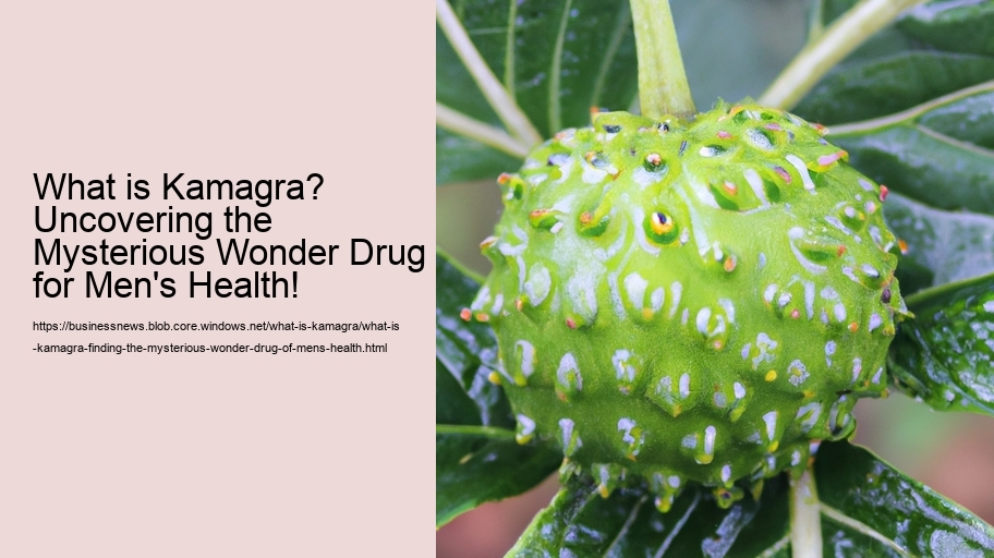 What is Kamagra? Finding the Mysterious Wonder Drug of Men's Health