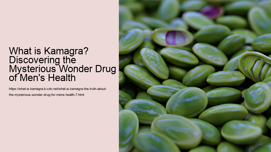 What is Kamagra? The truth about the Mysterious Wonder Drug for Men's Health!